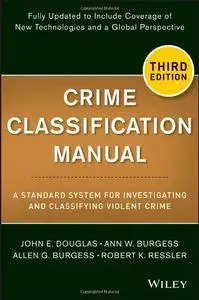 Crime Classification Manual: A Standard System for Investigating and Classifying Violent Crime, 3 edition