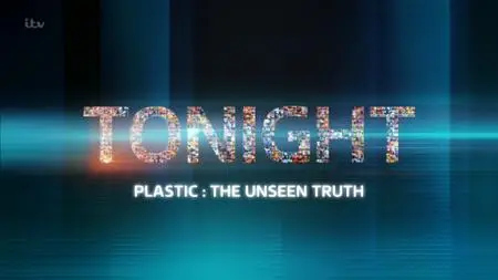 ITV Tonight - Plastic: The Unseen Truth (2019)