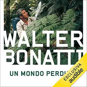 «Un mondo perduto꞉ Nelle terre più remote del pianeta» by Walter Bonatti