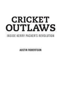 Cricket Outlaws: Inside Kerry Packer's World Series Revolution