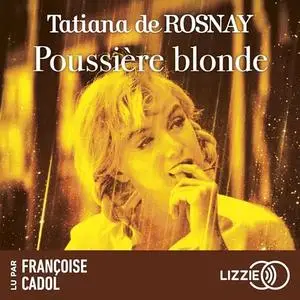 Tatiana de Rosnay, "Poussière blonde"