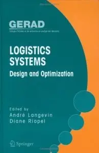 Logistics Systems: Design and Optimization (Gerad 25th Anniversary Series) (Repost)