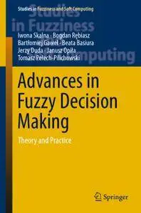 Advances in Fuzzy Decision Making: Theory and Practice (Repost)