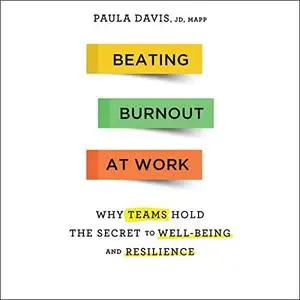 Beating Burnout at Work: Why Teams Hold the Secret to Well-Being and Resilience [Audiobook]