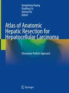 Atlas of Anatomic Hepatic Resection for Hepatocellular Carcinoma: Glissonean Pedicle Approach