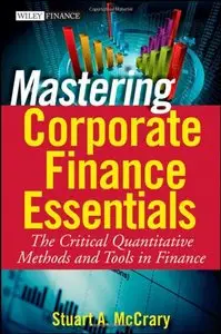 Mastering Corporate Finance Essentials: The Critical Quantitative Methods and Tools in Finance