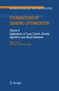 Foundations of Generic Optimization Volume 2: Applications of Fuzzy Control, Genetic Algorithms and Neural Networks (Repost)