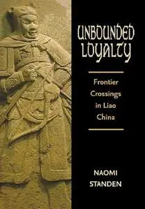 Unbounded Loyalty: Frontier Crossings in Liao China