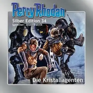 «Perry Rhodan - Silber Edition 34: Die Kristallagenten» by William Voltz,Kurt Mahr,K.H. Scheer,H.G. Ewers