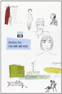 Madeleine Thien - L'eco delle città vuote