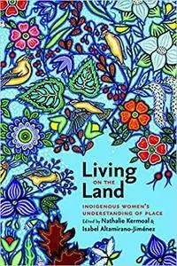 Living on the Land: Indigenous Women's Understanding of Place