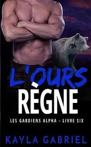 «L'Ours règne» by Kayla Gabriel