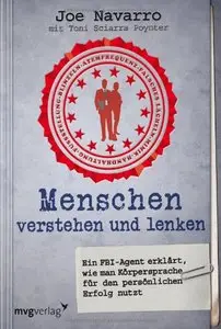 Menschen verstehen und lenken: Ein FBI-Agent erklärt, wie man Körpersprache für den persönlichen Erfolg nutzt