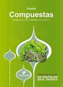 «Manual para el cultivo de hortalizas. Familia Compuestas» by Luis Enrique Flórez,Gerardo González,Sandra Patricia Pulid