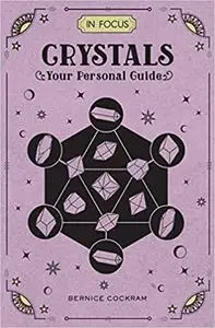 In Focus Crystals: Your Personal Guide (Volume 2)