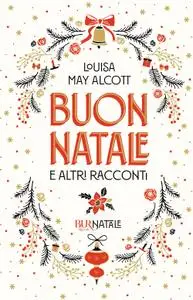 Louisa May Alcott - Buon Natale e altri racconti