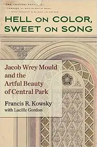 Hell on Color, Sweet on Song: Jacob Wrey Mould and the Artful Beauty of Central Park