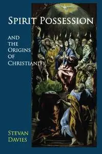 Spirit Possession and the Origins of Christianity