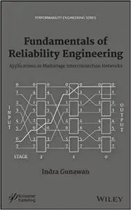 Fundamentals of Reliability Engineering: Applications in Multistage Interconnection Networks  (repost)