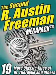 «The Second R. Austin Freeman Megapack» by R.Austin Freeman