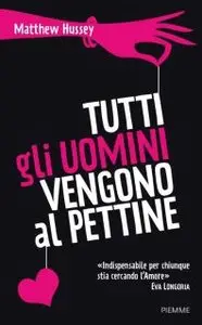 Matthew Hussey - Tutti Gli Uomini Vengono Al Pettine