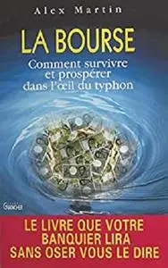 La Bourse : comment survivre et prospérer dans l'œil du typhon (French Edition)