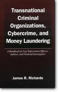 James R. Richards, «Transnational Criminal Organizations, Cybercrime, and Money Laundering: A Handbook for Law Enforcement Offi