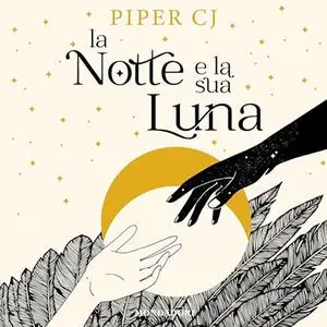 «La notte e la sua luna» by Piper CJ