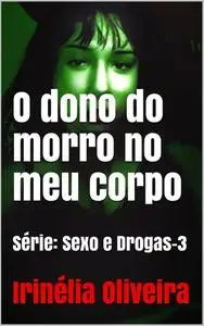«O dono do morro no meu corpo» by Irinélia Oliveira