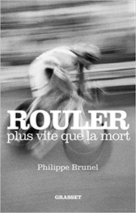 Rouler plus vite que la mort - Philippe Brunel