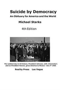 Suicide by Democracy-an Obituary for America and the World