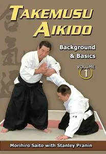 Takemusu Aikido Volume 1: Background & basics (Repost)