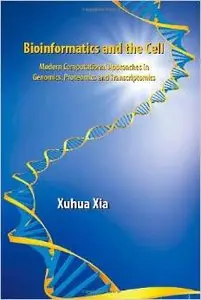 Bioinformatics and the Cell by Xuhua Xia