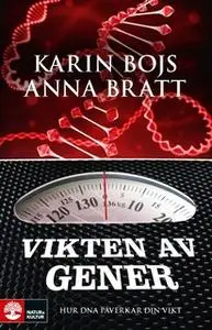 «Vikten av gener» by Karin Bojs,Anna Bratt