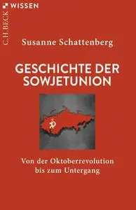 Susanne Schattenberg - Geschichte der Sowjetunion