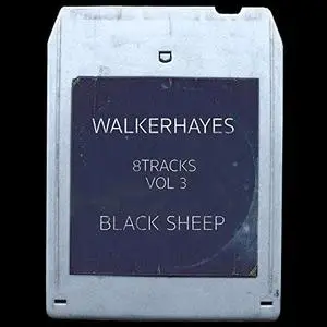 Walker Hayes - 8Tracks, Vol. 3: Black Sheep (2019) [Official Digital Download]