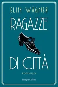 Elin Wagner - Ragazze di città