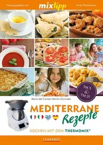 mixtipp: Mediterrane Rezepte: Kochen mit dem Thermomix