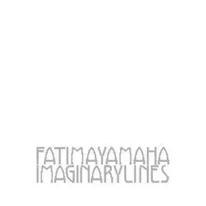 Fatima Yamaha - Imaginary Lines (2015)
