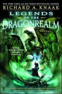 «Legends of the Dragonrealm, Vol. III» by Richard A. Knaak