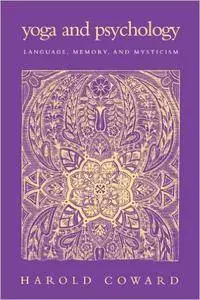 Harold G. Coward - Yoga and Psychology: Language, Memory, and Mysticism