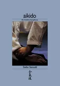 Aikido: Die friedliche Kampfkunst