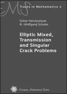 Elliptic Mixed, Transmission and Singular Crack Problems (Repost)