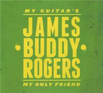 James 'Buddy' Rogers - My Guitar's My Only Friend (2012)
