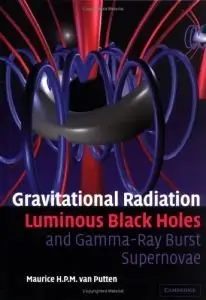 Gravitational Radiation, Luminous Black Holes and Gamma-Ray Burst Supernovae (Repost)