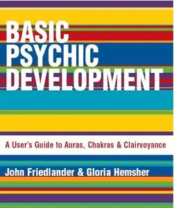 Basic Psychic Development: A User's Guide to Auras, Chakras and Clairvoyance 