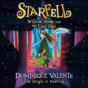 «Starfell: Willow Moss and the Lost Day» by Dominique Valente
