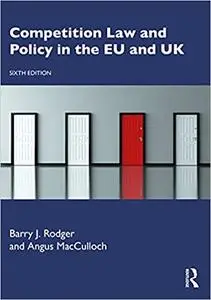 Competition Law and Policy in the EU and UK, 6th Edition
