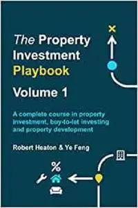 The Property Investment Playbook - Volume 1