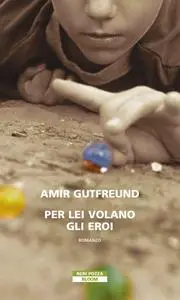 Amir Gutfreund - Per lei volano gli eroi